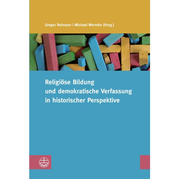 Religiöse Bildung und demokratische Verfassung in historischer Perspektive