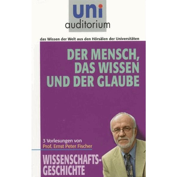 Der Mensch, das Wissen und der Glaube