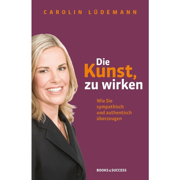 Die Kunst, zu wirken
