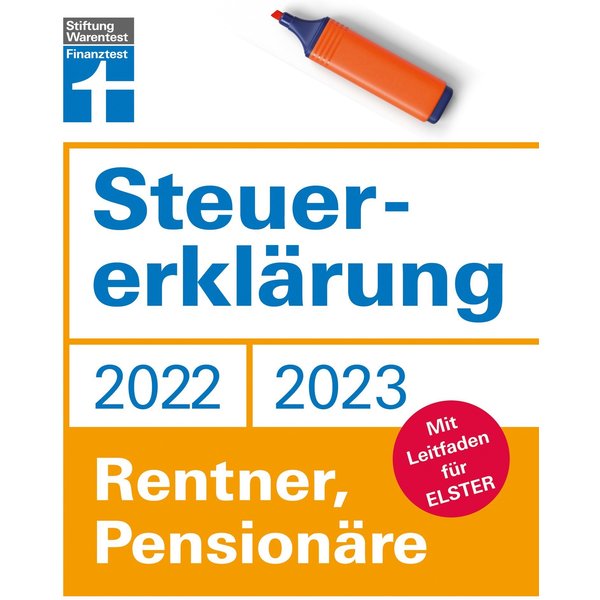 Steuererklärung 2022/2023 - Für Rentner, Pensionäre - Aktuelle Steuerformulare und Neuerungen - Einkommenssteuererklärung leicht gemacht - Inkl. Au...