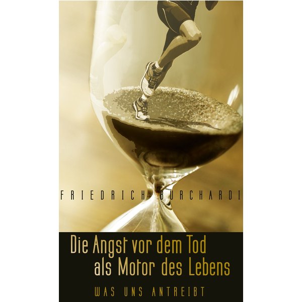 Die Angst vor dem Tod als Motor des Lebens