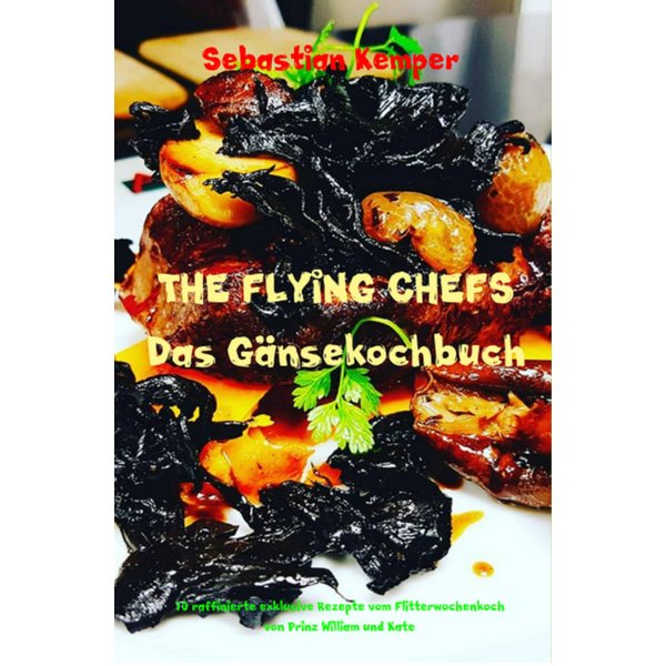 THE FLYING CHEFS Das Gänsekochbuch