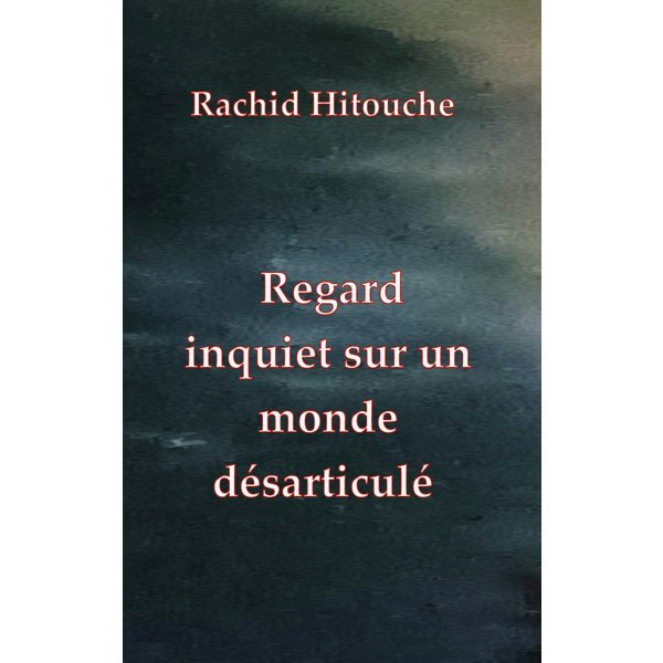 Regard inquiet sur un monde désarticulé