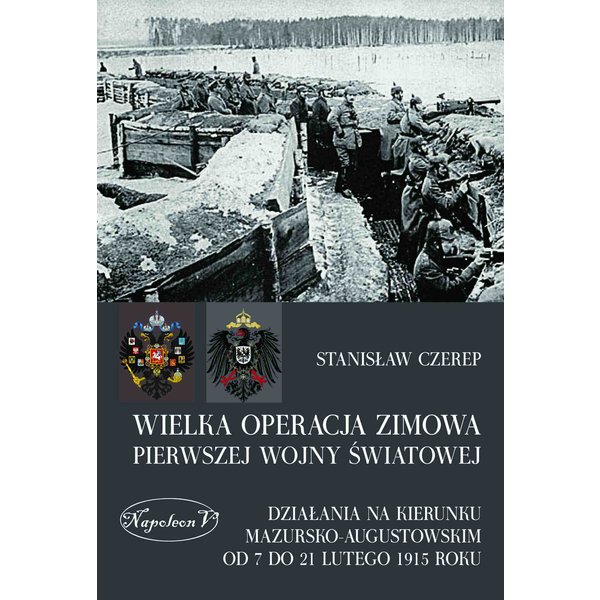 Wielka operacja zimowa pierwszej wojny światowej. Działania na kierunku mazursko-augustowskim od 7 do 21 lutego 1915 roku