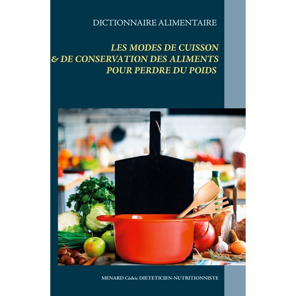 Dictionnaire alimentaire des modes de cuisson et de conservation des aliments pour perdre du poids