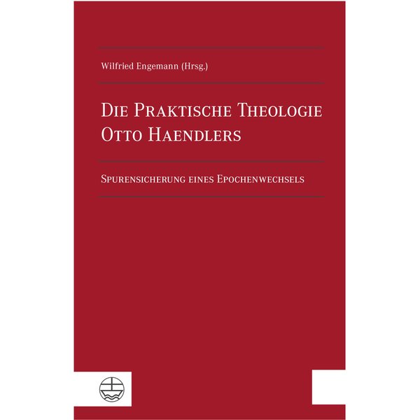 Die Praktische Theologie Otto Haendlers