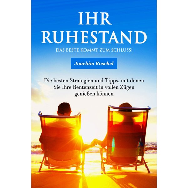 IHR RUHESTAND - Das Beste kommt zum Schluss!