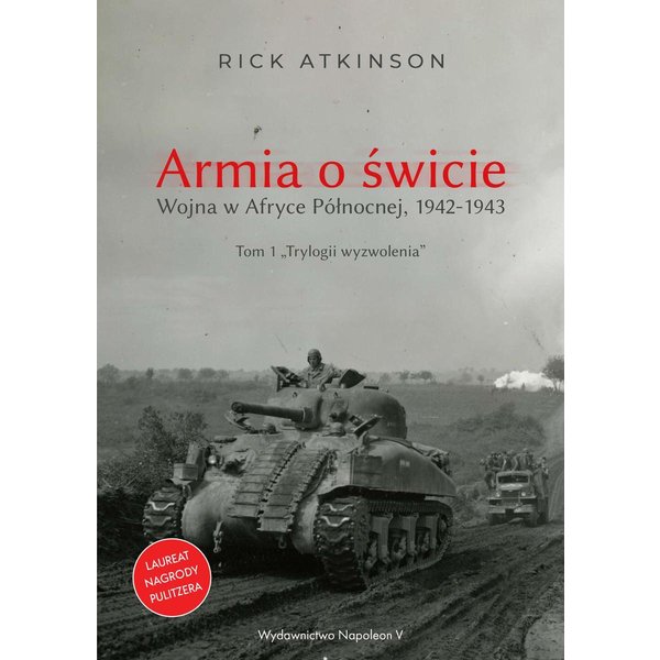 Armia o świcie. Wojna w Afryce Północnej 1942-1943