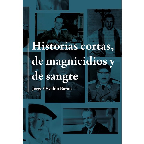 Historias cortas de magnicidios y de sangre