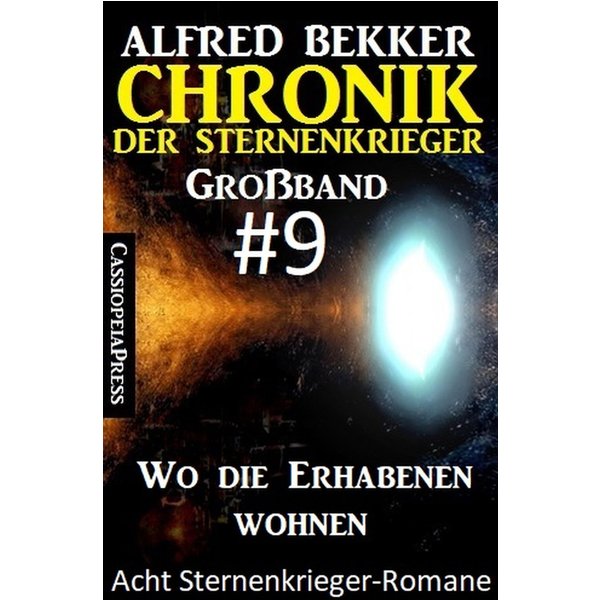Großband #9 - Chronik der Sternenkrieger: Wo die Erhabenen wohnen: Acht Sternenkrieger Romane