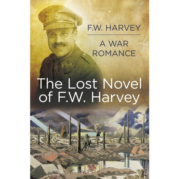 The Lost Novel of F.W. Harvey: A War Romance