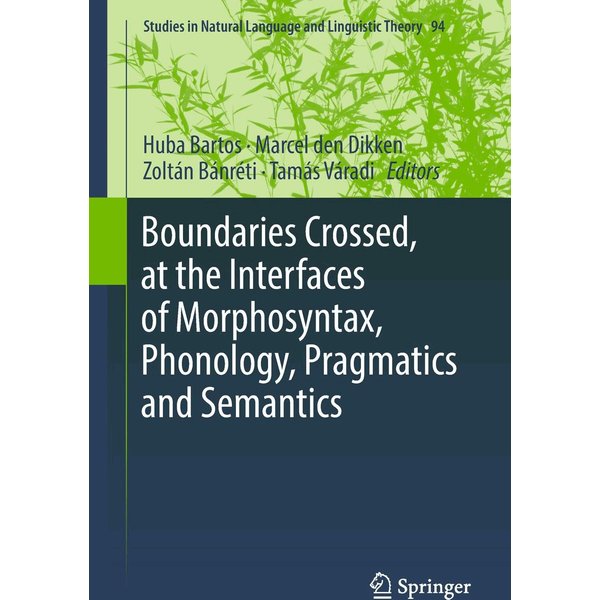 Boundaries Crossed, at the Interfaces of Morphosyntax, Phonology, Pragmatics and Semantics