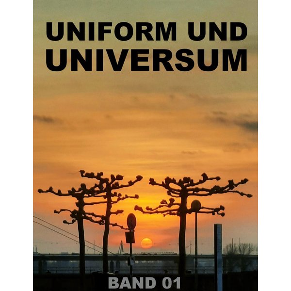 UNIFORM UND UNIVERSUM - Über spirituelle Spontaneität beim Menscheln