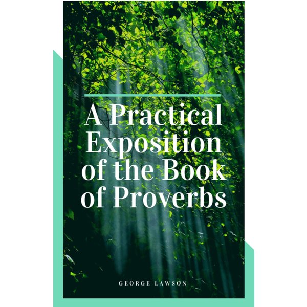 A Practical Exposition of the Book of Proverbs