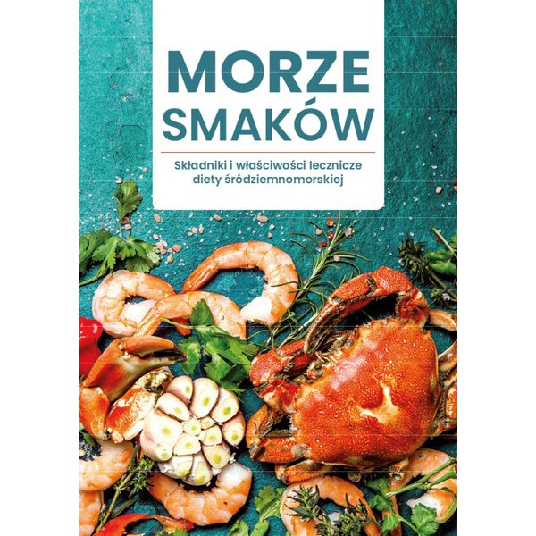 MORZE SMAKÓW. Składniki i właściwości lecznicze diety śródziemnomorskiej