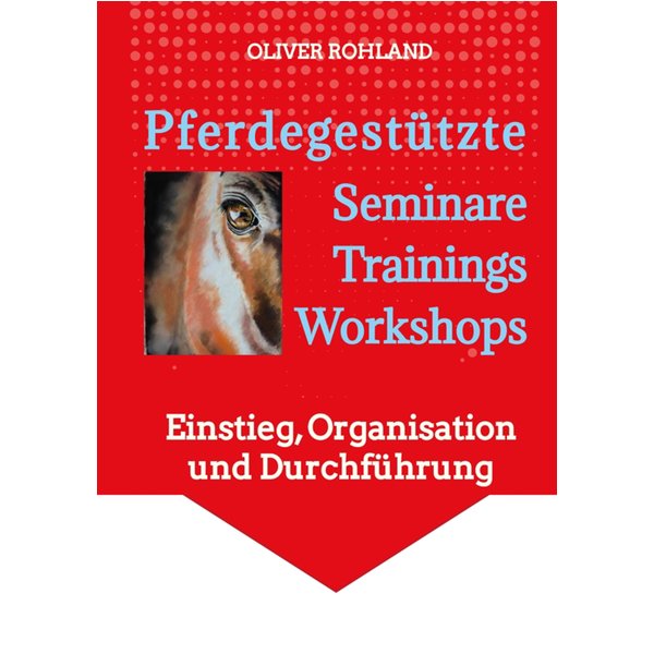 Pferdegestützte Seminare - Trainings - Workshops