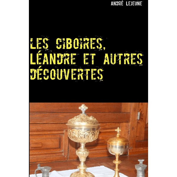 Les ciboires, Léandre et autres découvertes