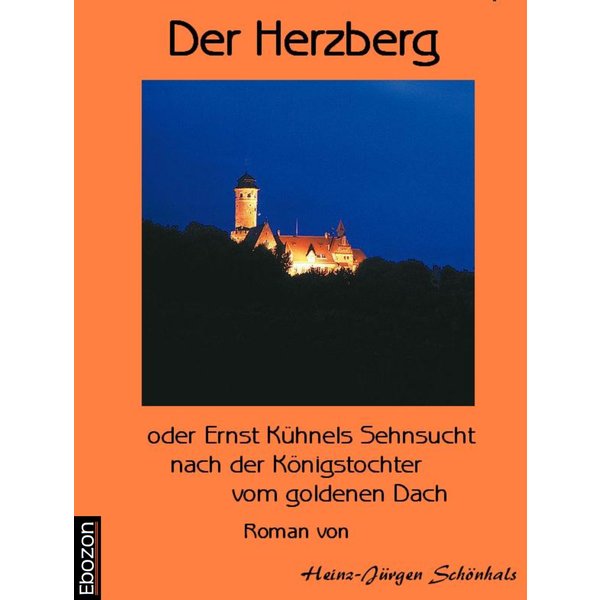 Der Herzberg oder: Ernst Kühnels Sehnsucht nach der Königstochter vom goldenen Dach