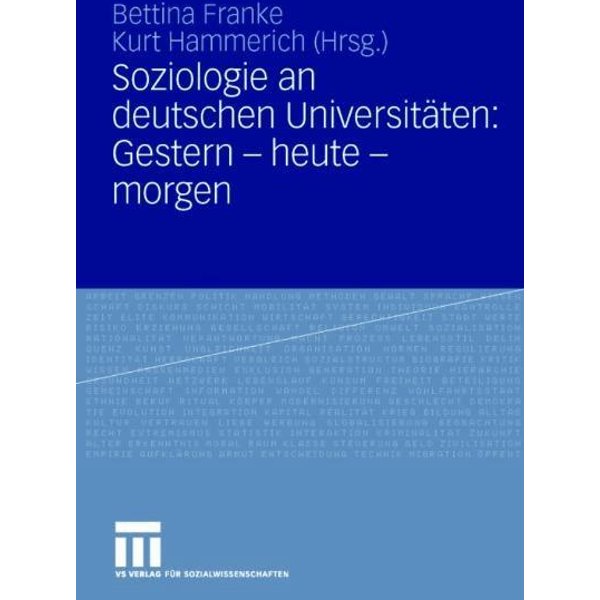 Soziologie an deutschen Universitäten: Gestern - heute - morgen