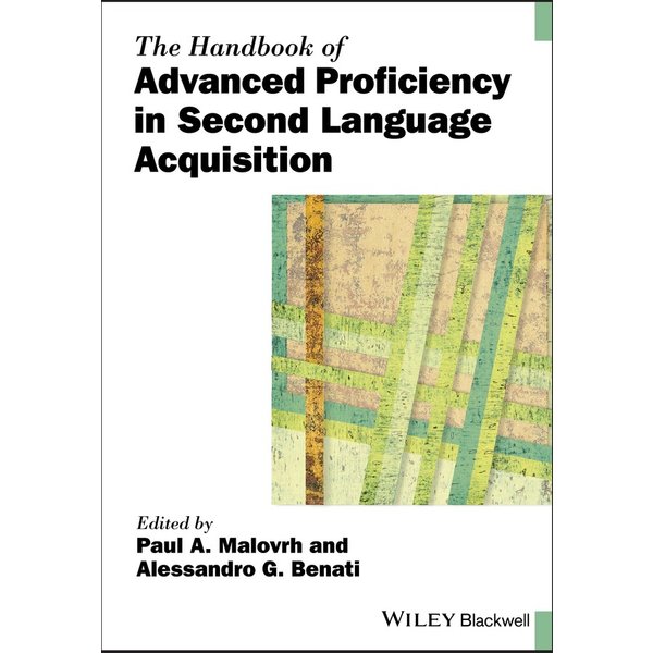 The Handbook of Advanced Proficiency in Second Language Acquisition