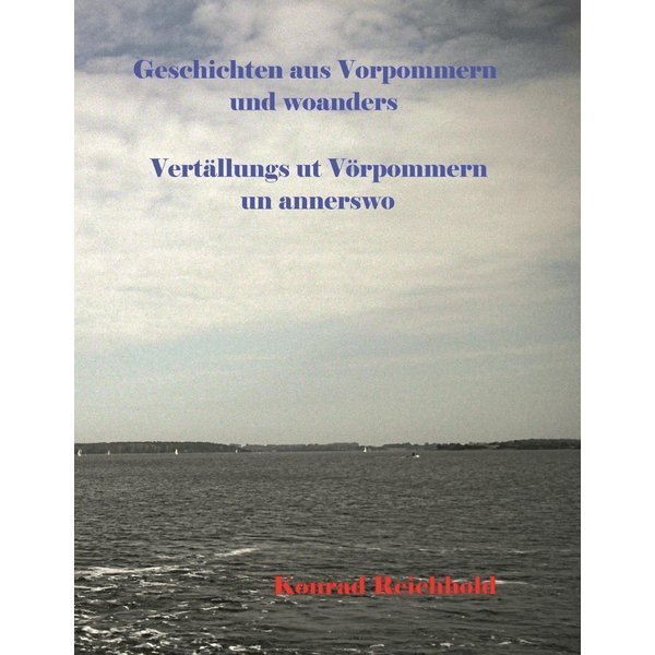 Geschichten aus Vorpommern und woanders / Vertällungs ut Vörpommern un annerswo