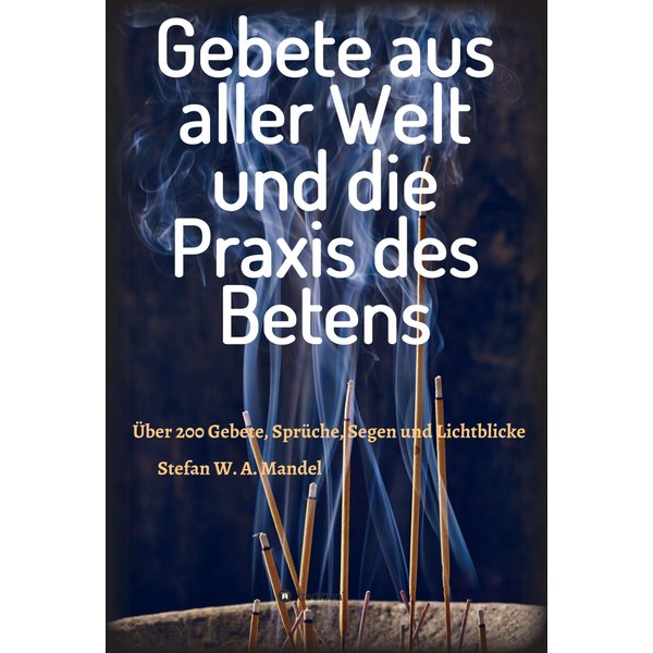 Gebete aus aller Welt und die Praxis des Betens
