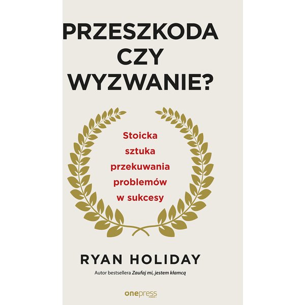 Przeszkoda czy wyzwanie? Stoicka sztuka przekuwania problemów w sukcesy