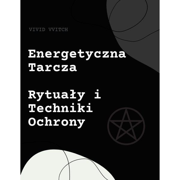 Energetyczna Tarcza: Rytuały i Techniki Ochrony