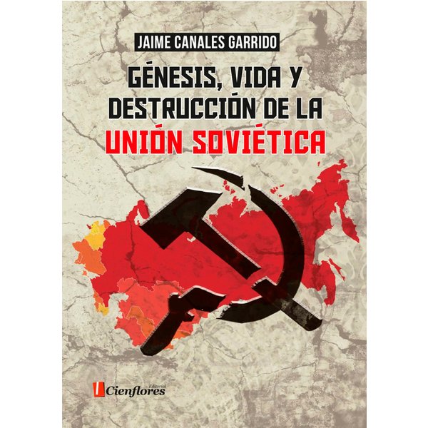 Génesis, vida y destrucción de la Unión Soviética