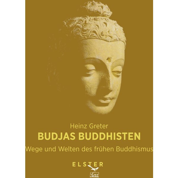 Budjas Buddhisten - Wege und Welten des frühen Buddhismus