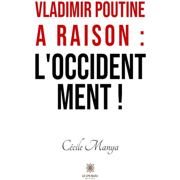 Vladimir Poutine a raison : l’Occident ment !