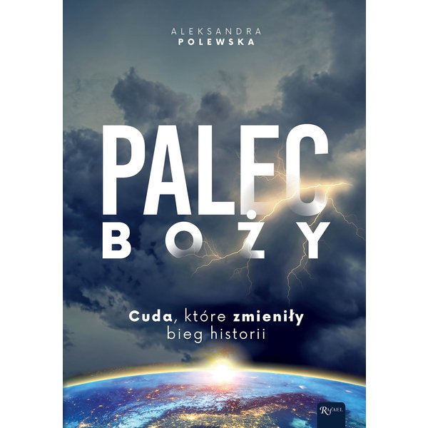 Palec Boży. Cuda, które zmieniły bieg historii