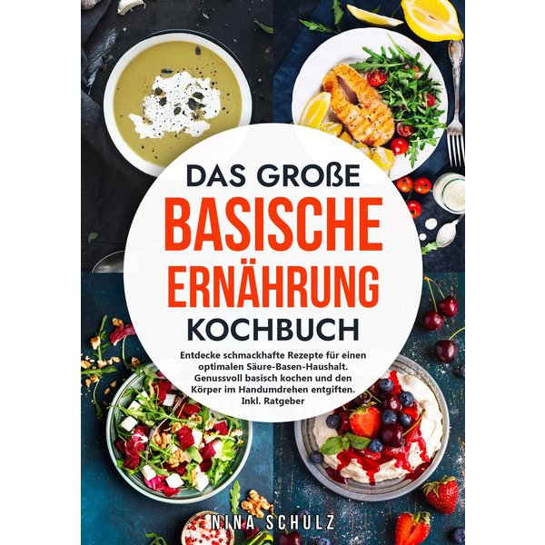 Das große Basische Ernährung Kochbuch