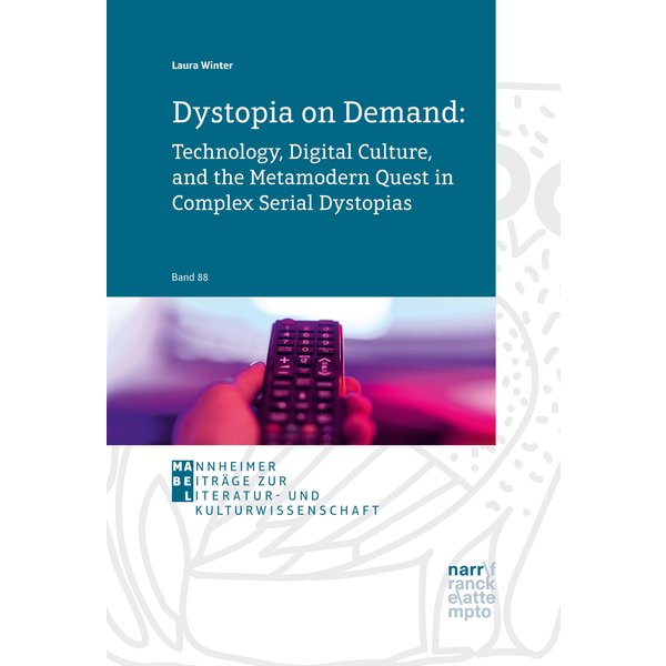 Dystopia on Demand: Technology, Digital Culture, and the Metamodern Quest in Complex Serial Dystopias