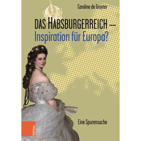 Das Habsburgerreich - Inspiration für Europa?