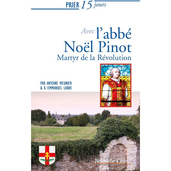 Prier 15 jours avec l'abbé Noël Pinot