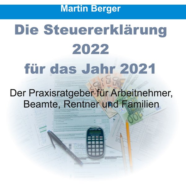 Die Steuererklärung 2022 für das Jahr 2021