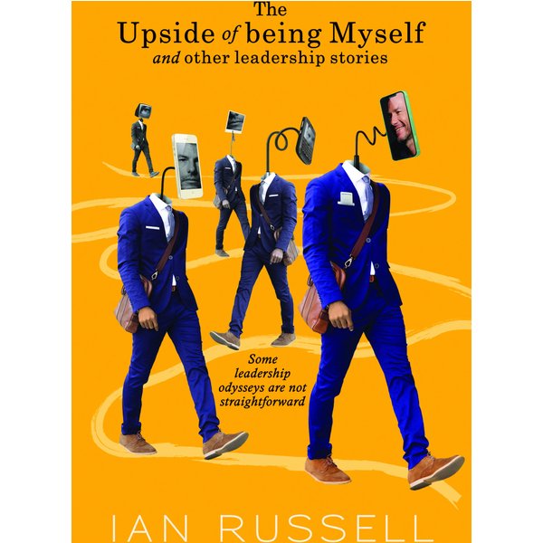 The Upside of Being Myself and Other Leadership Stories