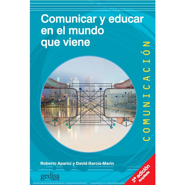 Comunicar y educar en el mundo que viene (2a ed.)