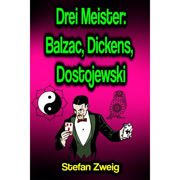 Drei Meister: Balzac, Dickens, Dostojewski