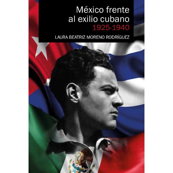 México frente al exilio cubano 1925-1940