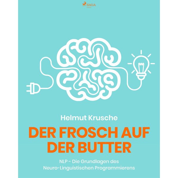 Der Frosch auf der Butter - NLP - Die Grundlagen des Neuro-Linguistischen Programmierens
