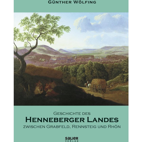 Geschichte des Henneberger Landes zwischen Grabfeld, Rennsteig und Rhön