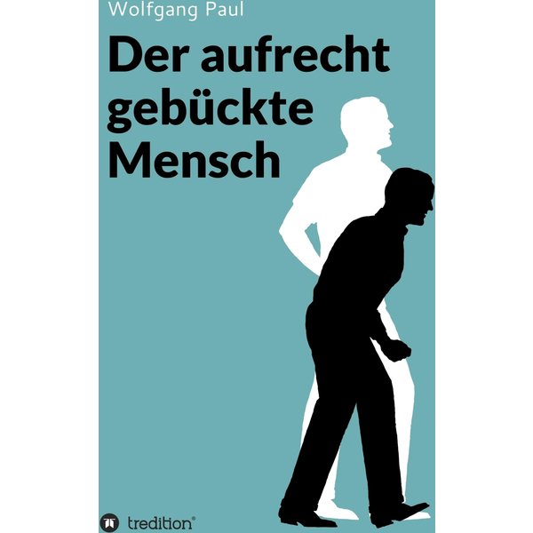 Der aufrecht gebückte Mensch