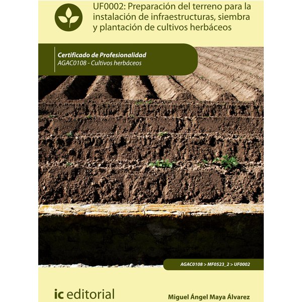Preparación del terreno para la instalación de infraestructuras, siembra y plantación de cultivos herbáceos. AGAC0108