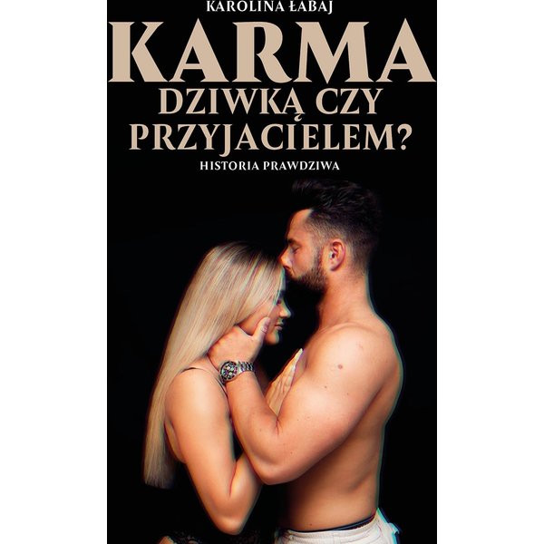 Karma. Dziwką czy przyjacielem?