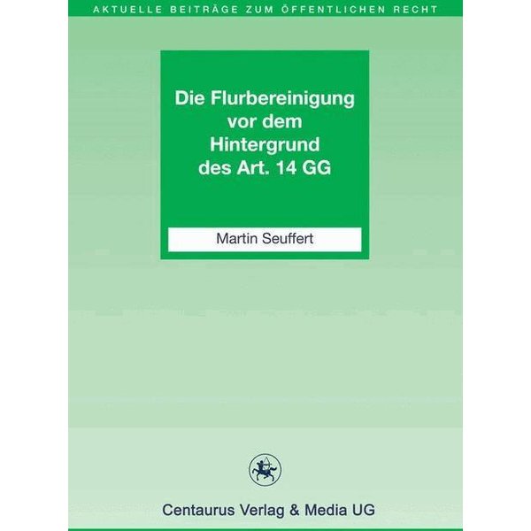 Die Flurbereinigung vor dem Hintergrund des Art. 14 GG