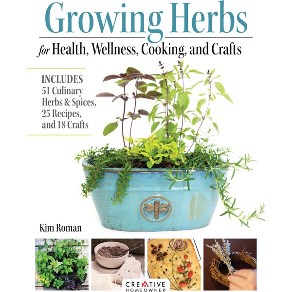 Growing Herbs for Health, Wellness, Cooking, and Crafts