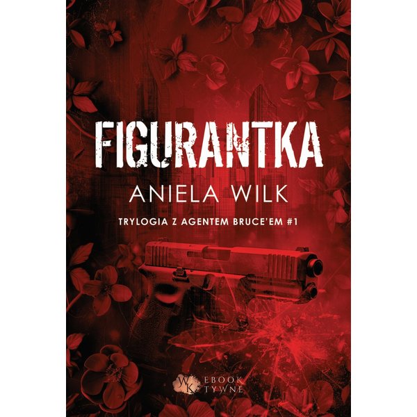Figurantka. Trylogia z agentem Bruce'em #1