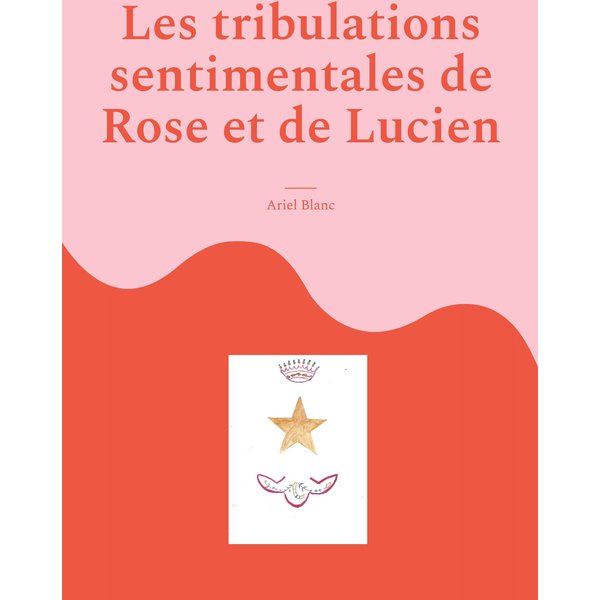 Les tribulations sentimentales de Rose et de Lucien